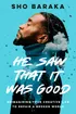 He Saw That It Was Good - How Your Creative Life Can Change a Broken World