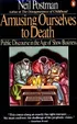 Amusing Ourselves to Death